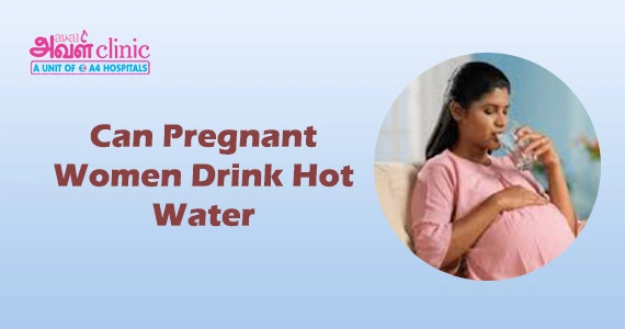 Can Pregnant women drink hot water 