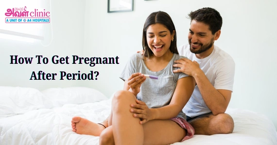 How To Get Pregnant After Period | Tips To Conceive Fast 